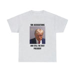 10K accusation, and still the best president T-shirt