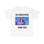 You Missed Bitch Trump 2024