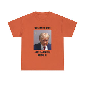 10K accusation, and still the best president T-shirt