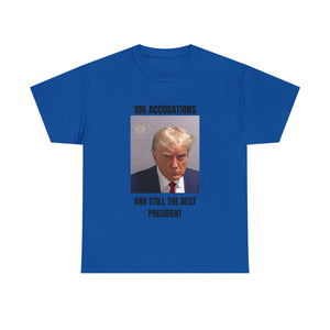 10K accusation, and still the best president T-shirt