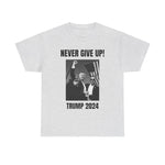 Never Give Up Trump T-shirt