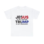 Jesus is my Savior, Trump is my President T-shirt