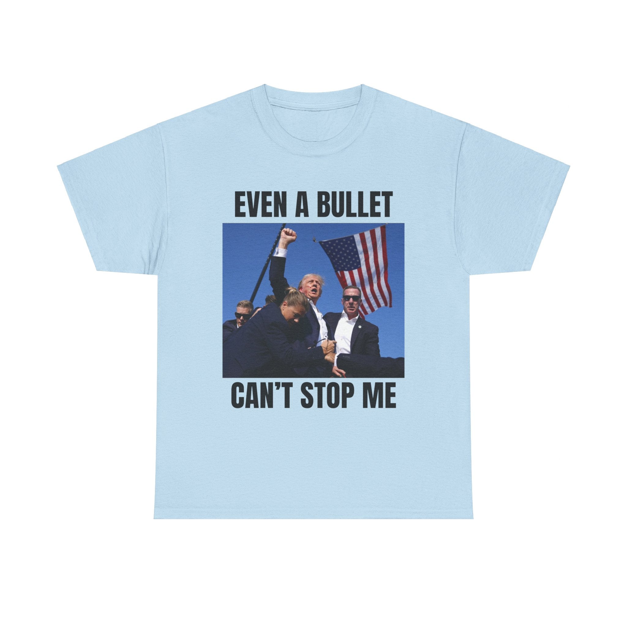 Even A bullet can't stop me T-shirt