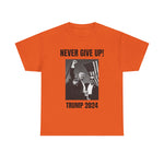 Never Give Up Trump T-shirt