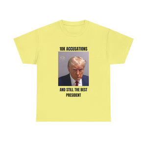 10K accusation, and still the best president T-shirt