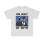 Even A bullet can't stop me T-shirt