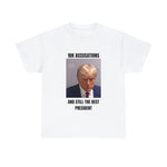 10K accusation, and still the best president T-shirt