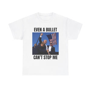 Even A bullet can't stop me T-shirt