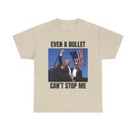 Even A bullet can't stop me T-shirt