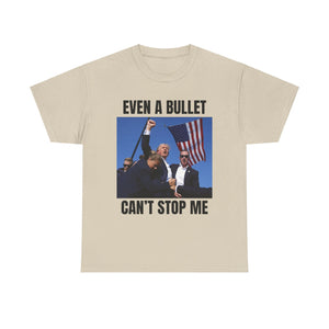 Even A bullet can't stop me T-shirt