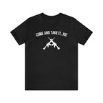 Come and take it, Joe T-shirt