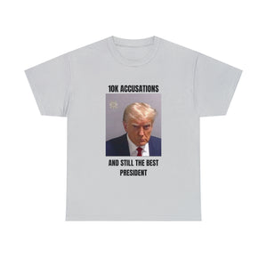 10K accusation, and still the best president T-shirt