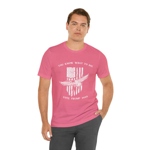 You Know What To Do Vote Trump T-shirt