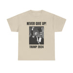 Never Give Up Trump T-shirt