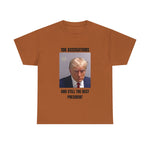 10K accusation, and still the best president T-shirt