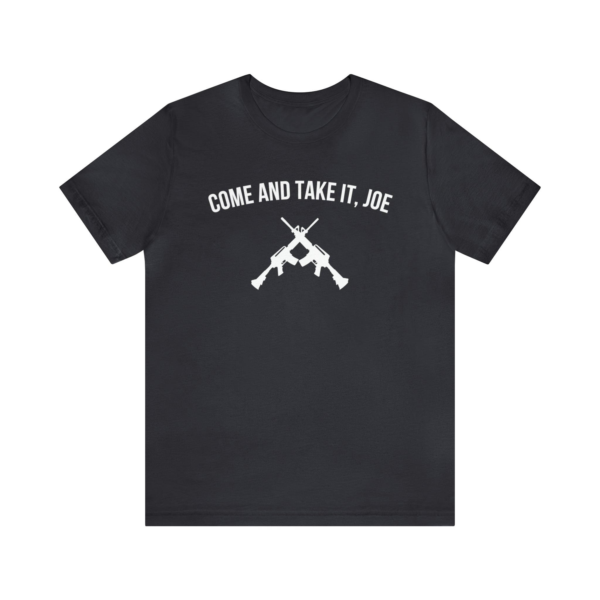 Come and take it, Joe T-shirt