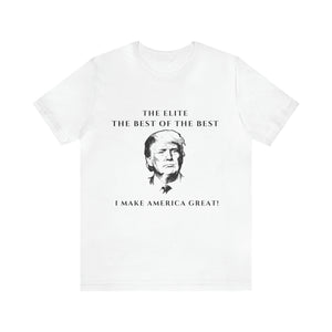 The Elite The best of the best I make America Great! T-shirt